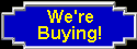 We're Buying!